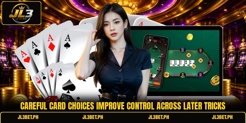 Careful card choices improve control across later tricks