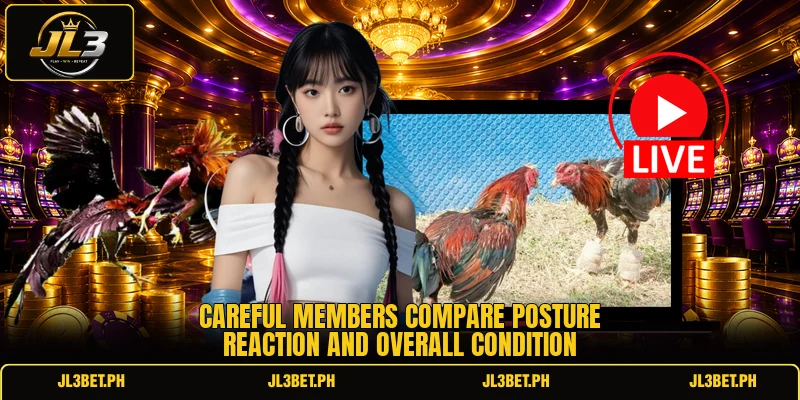 Careful members compare posture reaction and overall condition