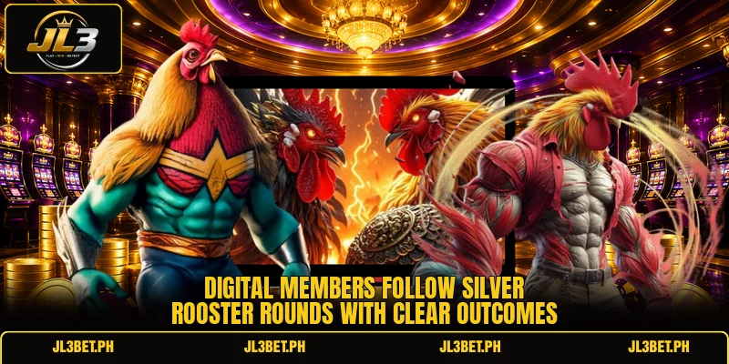 Digital members follow silver rooster rounds with clear outcomes