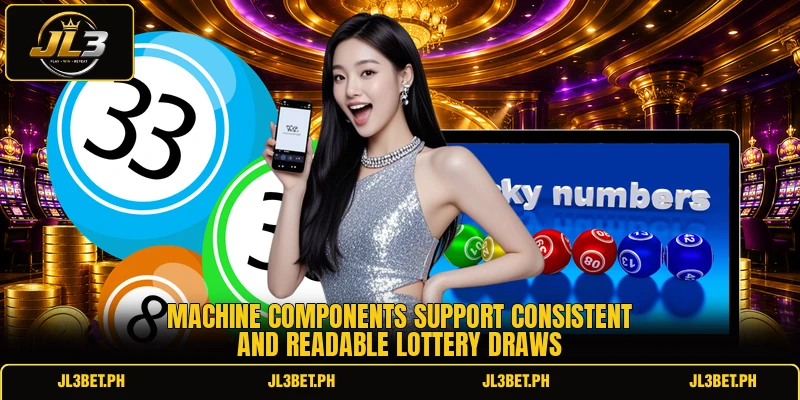Machine components support consistent and readable lottery draws