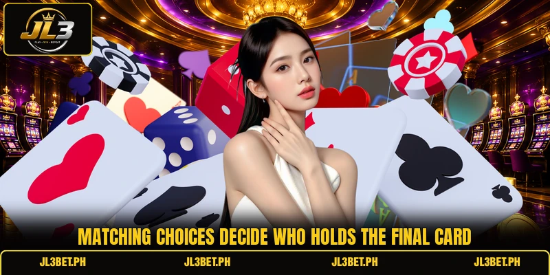 Matching choices decide who holds the final card