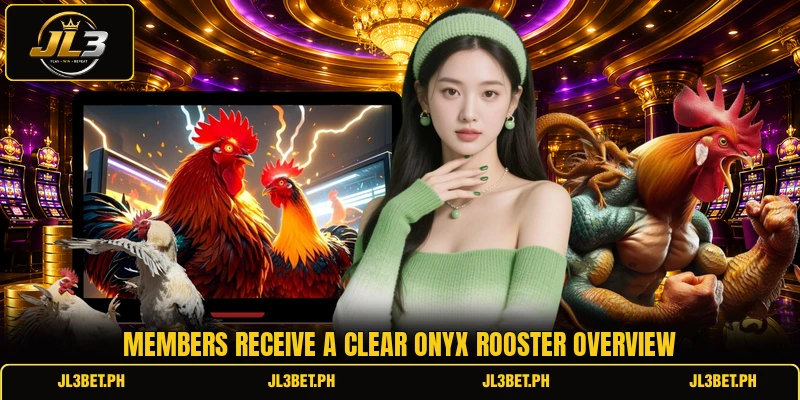 Members receive a clear onyx rooster overview Members receive a clear onyx rooster overview