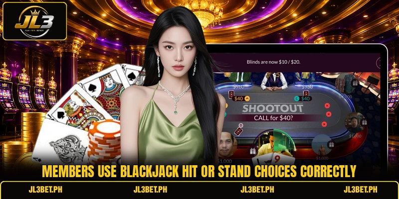 Members use blackjack hit or stand choices correctly