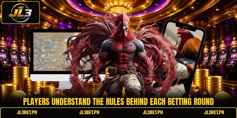 Players understand the rules behind each betting round Players understand the rules behind each betting round